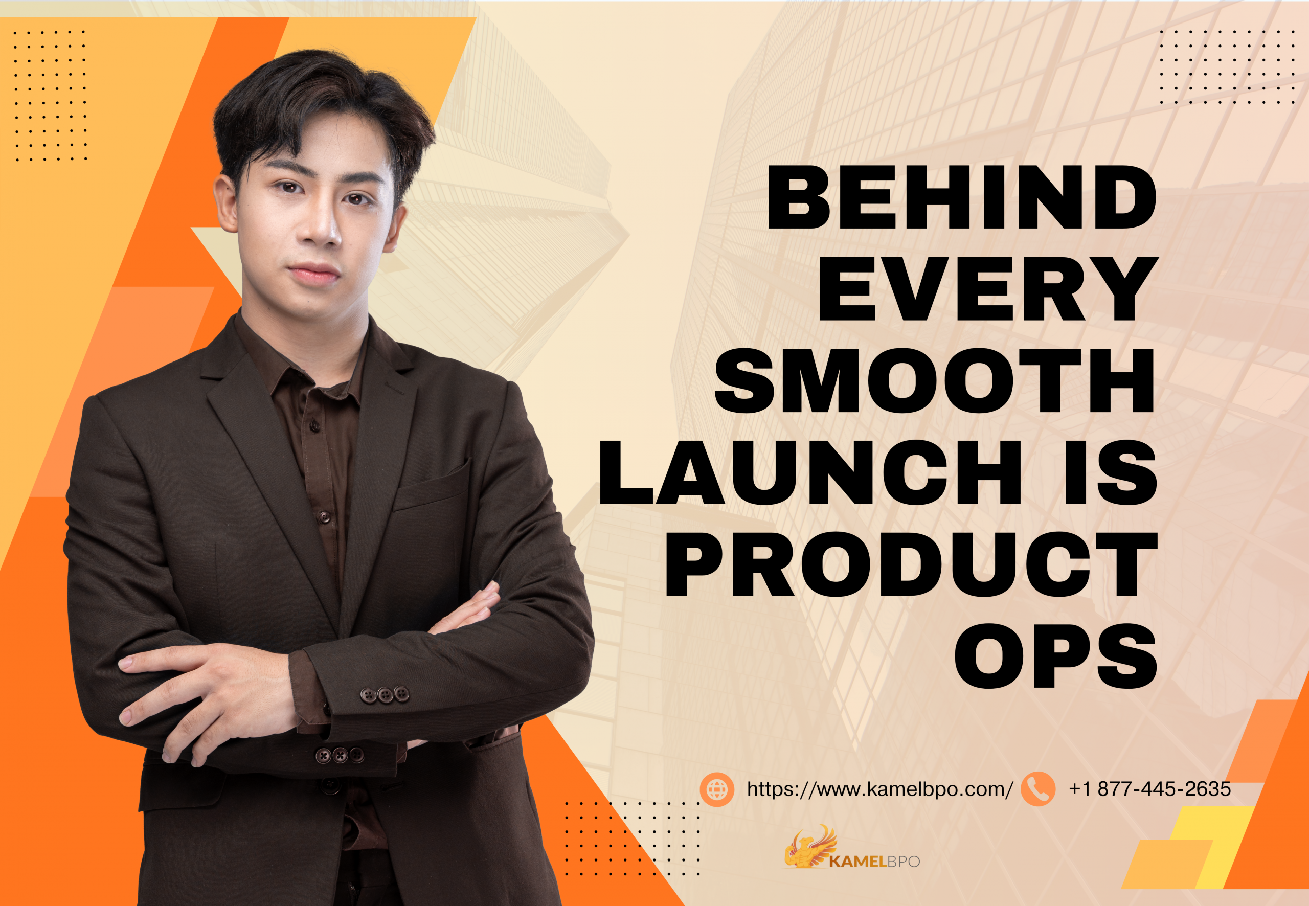 KamelBPO promotional banner featuring a professional in a suit with the headline “Behind Every Smooth Launch Is Product Ops,” plus the website and phone number on an orange and beige background.