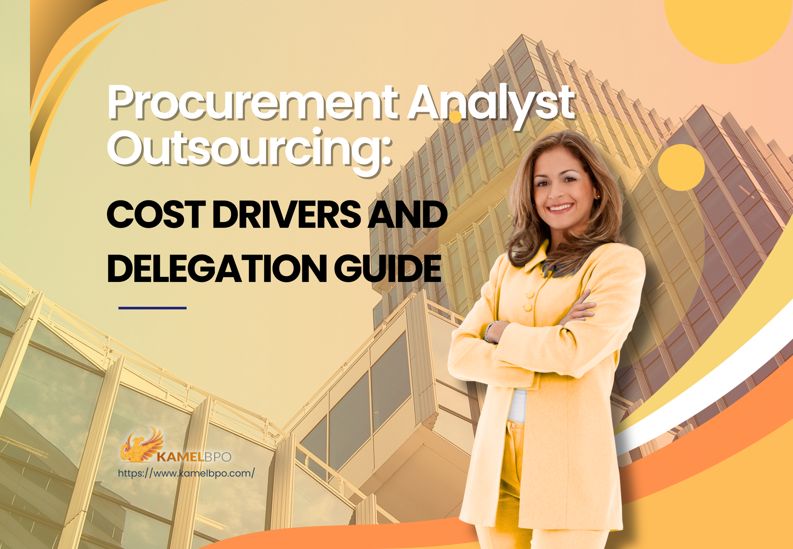 KamelBPO blog cover showing a smiling professional woman in a beige suit in front of modern office buildings, with the headline “Procurement Analyst Outsourcing: Cost Drivers and Delegation Guide” and the KamelBPO logo and website at the bottom left.