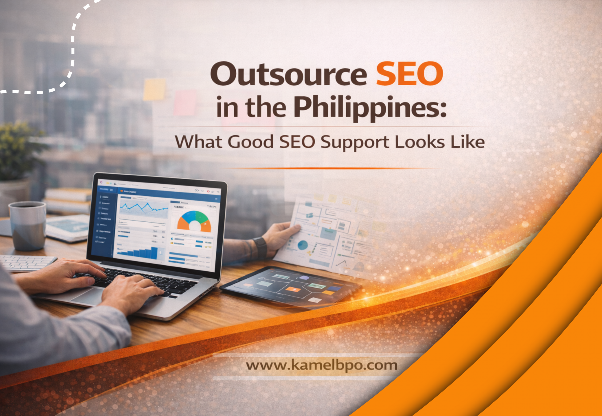 Blog poster design for KamelBPO titled “Outsource SEO in the Philippines: What Good SEO Support Looks Like,” featuring a centered bold headline with “SEO” in orange, a blurred professional workspace background with a laptop showing analytics charts, warm orange gradient brand accents, and the website www.kamelbpo.com displayed at the bottom.