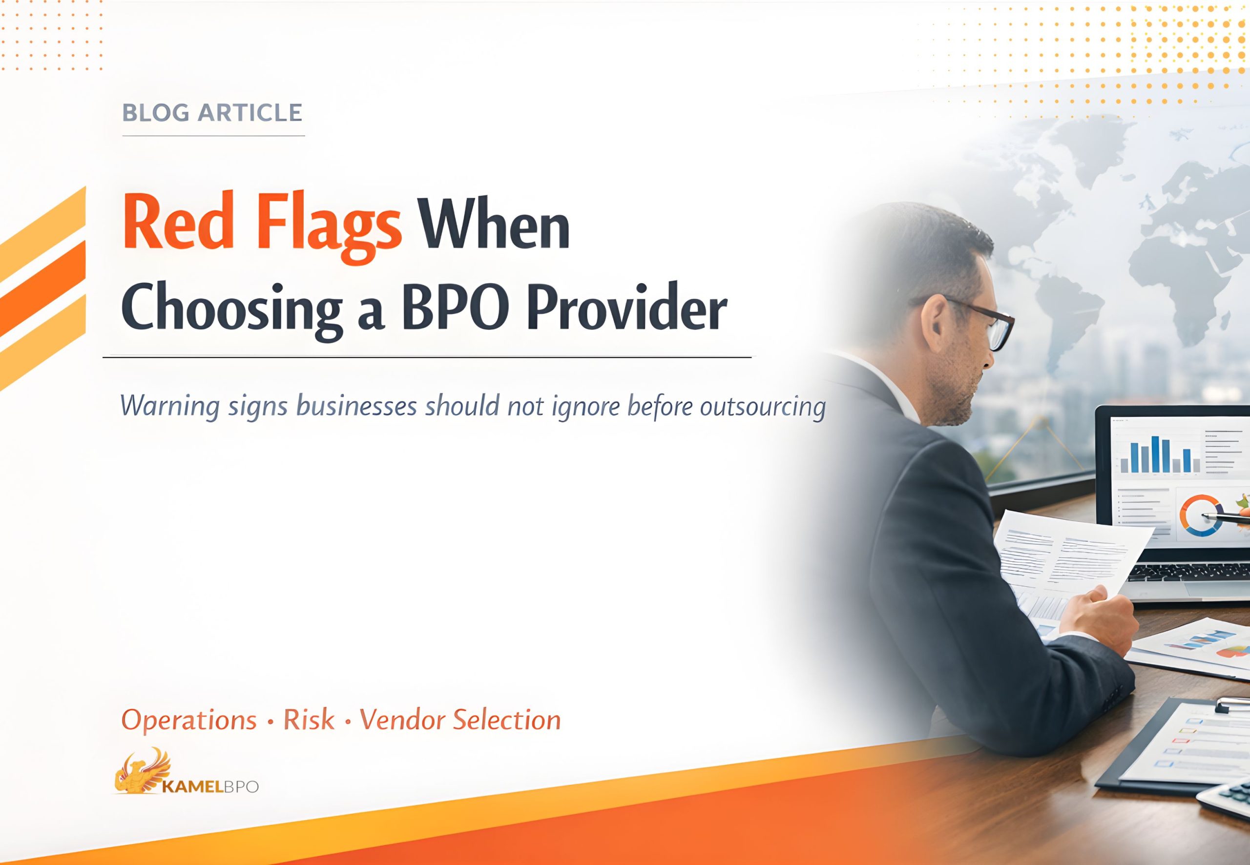 The blog banner titled "Red Flags When Choosing a BPO Provider" highlights critical warning signs businesses should not ignore before outsourcing. It features a professional scene with a businessperson reviewing reports and data visualizations on a laptop, symbolizing decision-making in the vendor selection process. The design includes a sleek orange and white gradient background with the "Operations • Risk • Vendor Selection" tagline.