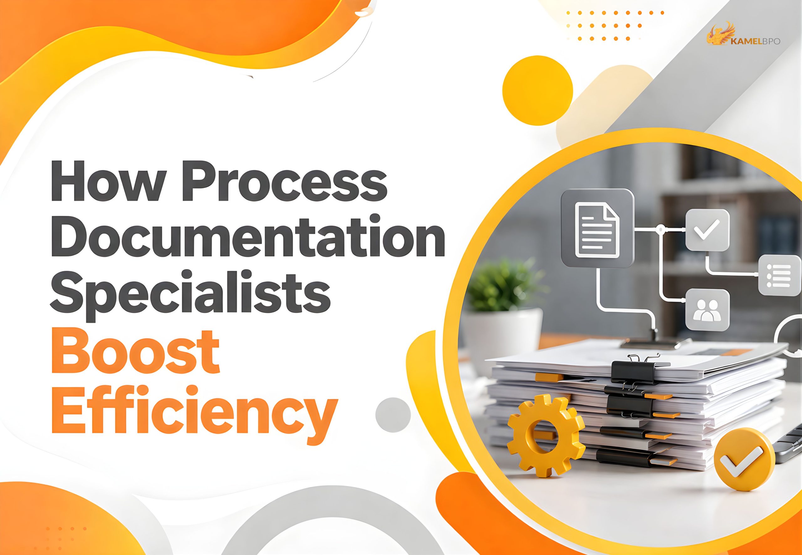How Process Documentation Specialists Boost Efficiency