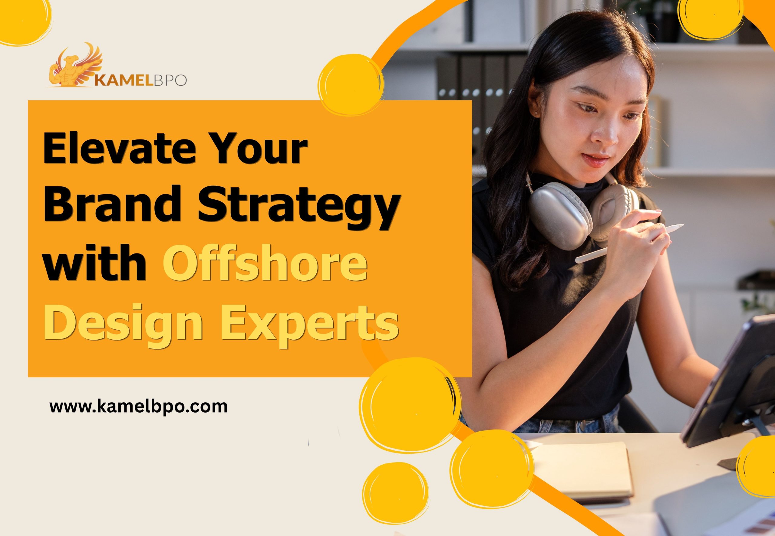 Blog poster featuring a designer using a tablet with the text “Elevate Your Brand Strategy with Offshore Design Experts” in KamelBPO brand colors.