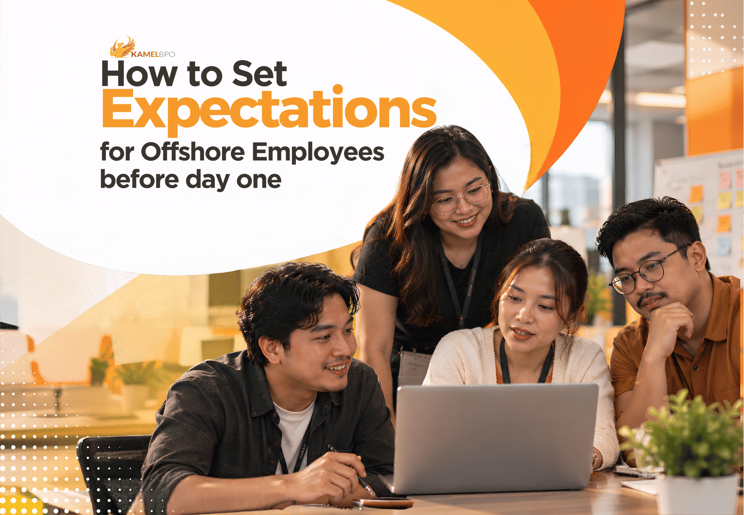 Four Filipino professionals collaborate around a laptop beside the headline “How to Set Expectations for Offshore Employees Before Day One,” in a KamelBPO-branded orange and yellow design.